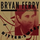 Bryan Ferry : Bitter Sweet